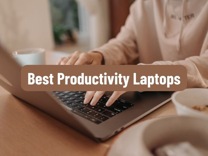 Stop Wasting Time, Start Crushing Tasks: Best Productivity Laptops to Maximize Your Workflow
